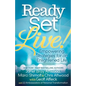 Ready, Set, Live!: Empowering Strategies for an Enlightened Life - Paperback