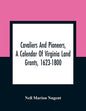 Cavaliers And Pioneers, A Calendar Of Virginia Land Grants, 1623-1800 - Paperback