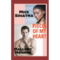 Mick Sinatra: Pieces of My Heart - Paperback