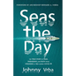 Seas the Day: The true story of fear, friendship, and faith while stranded at sea during Covid-19 - Paperback