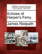 Echoes of Harper's Ferry. - Paperback