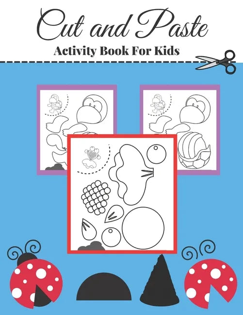 cut and paste activity book for kids: A fun cut out and glue scissor skill workbook for preschool and kindergarten kids. - Paperback