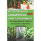 Hydroponics, Aquaponics, and Aeroponics: A Comprehensive Guide to Sustainable Cultivation - Paperback