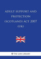 Adult Support and Protection (Scotland) Act 2007 (UK) - Paperback