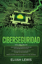 Ciberseguridad: 3 en 1 Guía para principiantes + Consejos y trucos + Medidas avanzadas y efectivas para proteger sus cyber networks - Paperback
