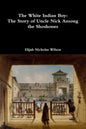 The White Indian Boy: The Story of Uncle Nick Among the Shoshones - Paperback