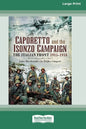 Caporetto and Isonzo Campaign: The Italian Front 1915-1918 (16pt Large Print Edition) - Paperback