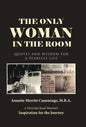 The Only Woman in the Room: Quotes and Wisdom for a Fearless Life - Hardcover