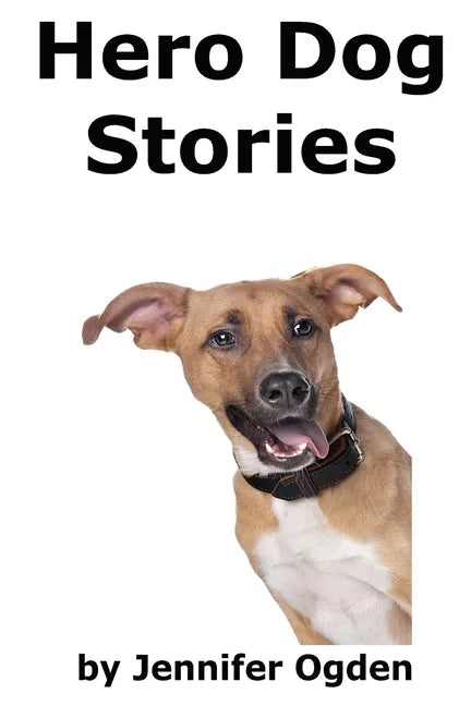 Hero Dog Stories: 16 Amazing Tales of Love and Courage - Paperback