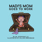 Madi's Mom Goes to Work - Paperback