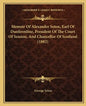 Memoir of Alexander Seton, Earl of Dunfermline, President of the Court of Session, and Chancellor of Scotland (1882) - Paperback