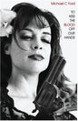 To Kiss the Blood Off Our Hands - Paperback