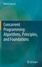 Concurrent Programming: Algorithms, Principles, and Foundations - Hardcover