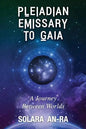 Pleiadian Emissary to Gaia: A Journey Between Worlds - Paperback