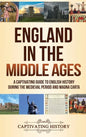England in the Middle Ages: A Captivating Guide to English History During the Medieval Period and Magna Carta - Hardcover