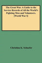 Great War. a Guide to the Service Records of All the World's Fighting Men and Volunteers. [World War I] - Paperback