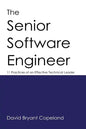 The Senior Software Engineer: 11 Practices of an Effective Technical Leader - Paperback