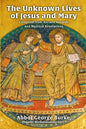 The Unknown Lives of Jesus and Mary Compiled from Ancient Records and Mystical Revelations - Paperback