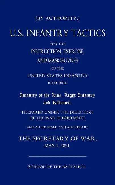 Us Infantry Tactics 1861(school of the Battalion) - Paperback