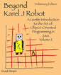 Beyond Karel J Robot: A Gentle Introduction to the Art of Object-Oriented Programming in Java, Volume 2 - Paperback