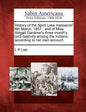 History of the Spirit Lake Massacre! 8th March, 1857: And of Miss Abigail Gardiner's Three Month's [Sic] Captivity Among the Indians, According to Her - Paperback