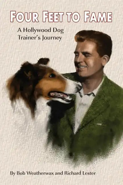 Four Feet To Fame: A Hollywood Dog Trainer's Journey - Paperback