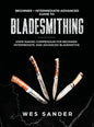 Bladesmithing: Beginner + Intermediate + Advanced Guide to Bladesmithing: Knife Making Compendium for Beginner, Intermediate, and Advanced Bladesmiths - Hardcover