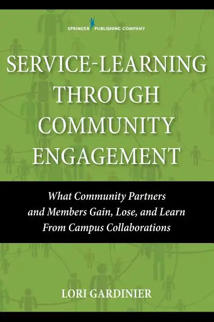 Service-Learning Through Community Engagement: What Community Partners and Members Gain, Lose, and Learn from Campus Collaborations - Paperback