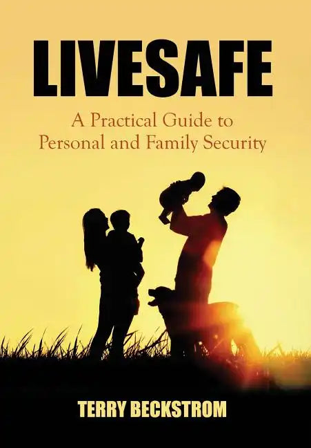 Livesafe: A Practical Guide to Personal and Family Security - Hardcover