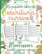 Mi pequeño libro de Escritura Cursiva: Montessori: Libro de actividades para niños: +5 años - PÁGINAS CON COLORES - Aprender la escritura cursiva - Mu - Paperback