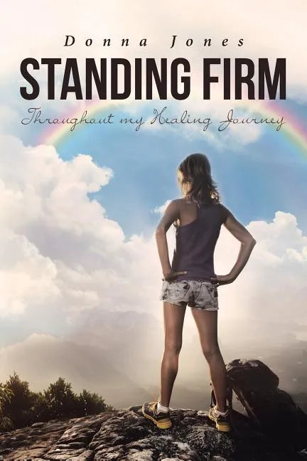Standing Firm Throughout My Healing Journey - Paperback