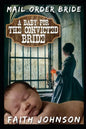 Mail Order Bride: A Baby for the Convicted Bride: Clean and Wholesome Western Historical Romance - Paperback