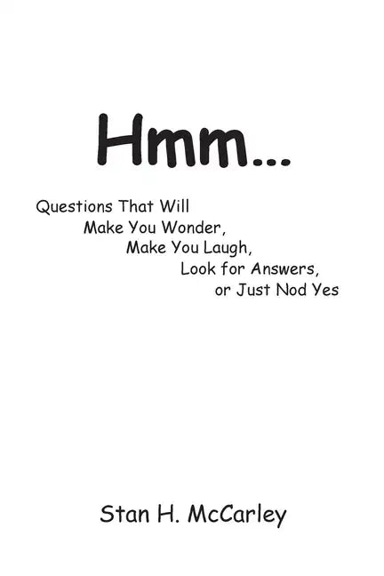Hmm...: Questions That Will Make You Wonder, Make You Laugh, Look For Answers, or Just Nod Yes - Paperback