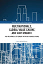 Multinationals, Global Value Chains and Governance: The Mechanics of Power in Inter-Firm Relations - Paperback