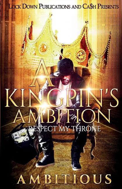 A Kingpin's Ambition: Respect My Throne - Paperback