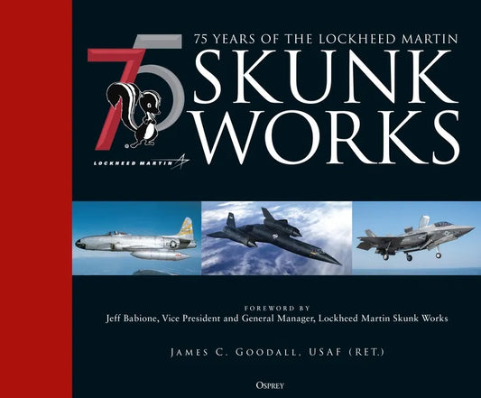 75 Years of the Lockheed Martin Skunk Works - Hardcover