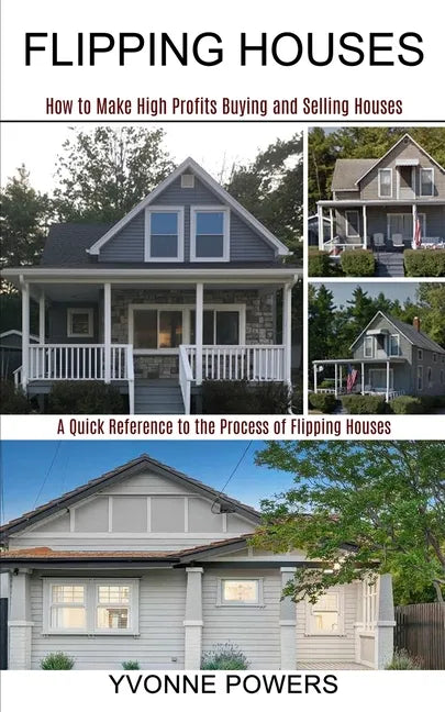 Flipping Houses: A Quick Reference to the Process of Flipping Houses (How to Make High Profits Buying and Selling Houses) - Paperback