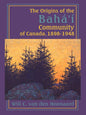 The Origins of the Bahá'í Community of Canada, 1898-1948 - Paperback