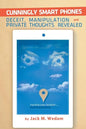 Cunningly Smart Phones: Deceit, Manipulation, and Private Thoughts Revealed - Paperback