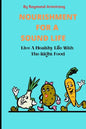 Nourishment for a Sound Life: Live A Healthy Life With The Right Food - Paperback
