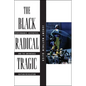 The Black Radical Tragic: Performance, Aesthetics, and the Unfinished Haitian Revolution - Paperback