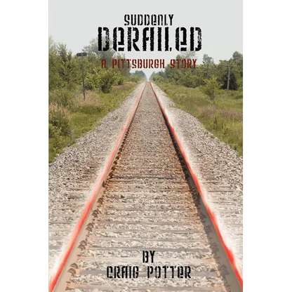 Suddenly Derailed: A Pittsburgh Story - Paperback