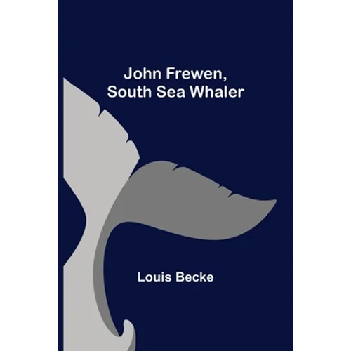 John Frewen, South Sea Whaler - Paperback