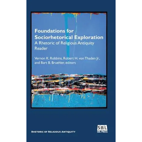 Foundations for Sociorhetorical Exploration: A Rhetoric of Religious Antiquity Reader - Hardcover