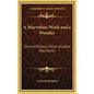 A Marvelous Work and a Wonder: Church of Jesus Christ of Latter Day Saints - Hardcover
