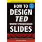 How to Design TED-Worthy Presentation Slides (Black & White Edition): Presentation Design Principles from the Best TED Talks - Paperback