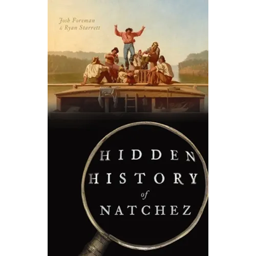 Hidden History of Natchez - Hardcover
