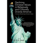 Declining Christian Values in Religiously and Culturally Diverse America: Diversity Weakening Christian Values - Paperback