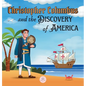 Christopher Columbus and the Discovery of America Explained for Children: Learn all about the arrival of Columbus in the New World - Hardcover