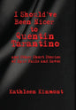I Should've Been Nicer to Quentin Tarantino - and Other Short Stories of Epic Fails and Saves - Hardcover